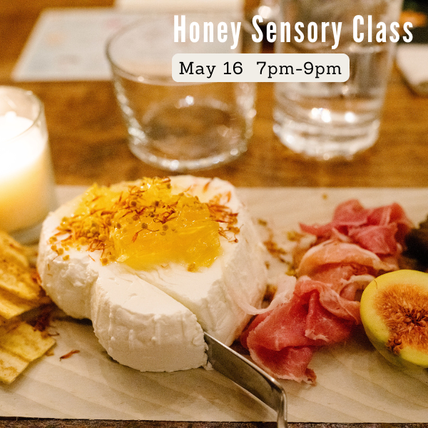 Experience the journey from flower to honey in this sommelier-style honey tasting. Our beekeepers will guide you through the tastes, textures, smells and flavors of 5 different honeys paired with cheeses, nuts, fruit, and other accompaniments. Using honey as our guide, we will help strengthen your senses and palate as you identify a rainbow of colors and flavors and learn how to better pair honeys with different foods.