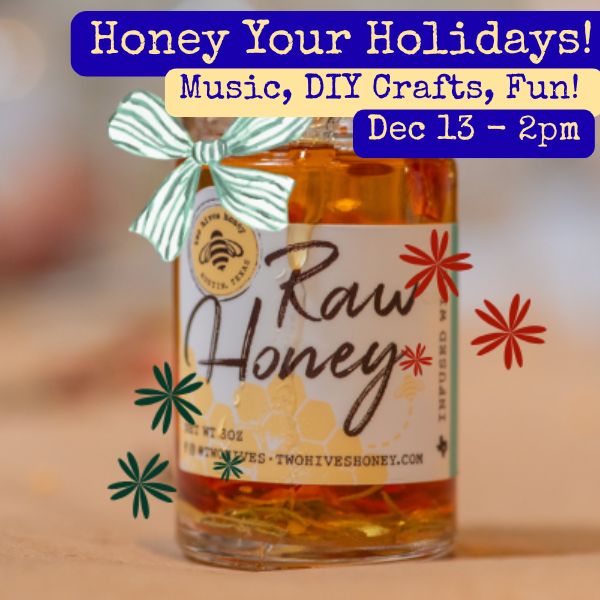 Dec 13, 2-4pm Handcraft your holidays with us! Learn to make infused & creamed honeys, beeswax lanterns, scrubs & candles. Take home 5 gifts, enjoy music, drinks & fun. Add-on options available. Wear your holiday flair & join the cheer!